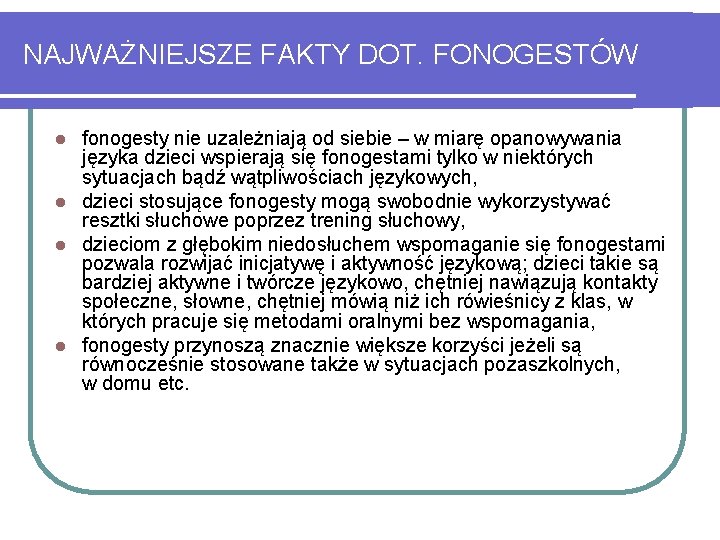 NAJWAŻNIEJSZE FAKTY DOT. FONOGESTÓW fonogesty nie uzależniają od siebie – w miarę opanowywania języka