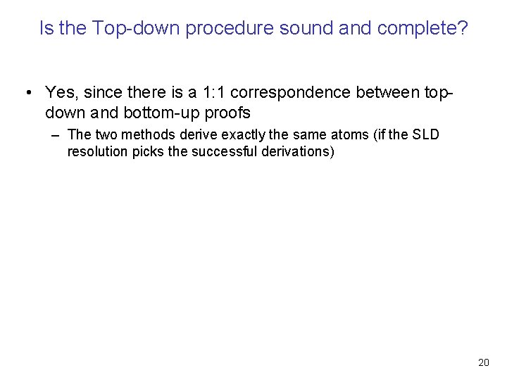 Is the Top-down procedure sound and complete? • Yes, since there is a 1: