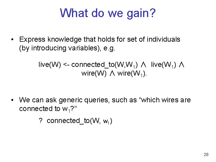 What do we gain? • Express knowledge that holds for set of individuals (by