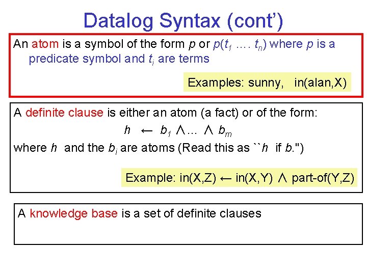 Datalog Syntax (cont’) An atom is a symbol of the form p or p(t