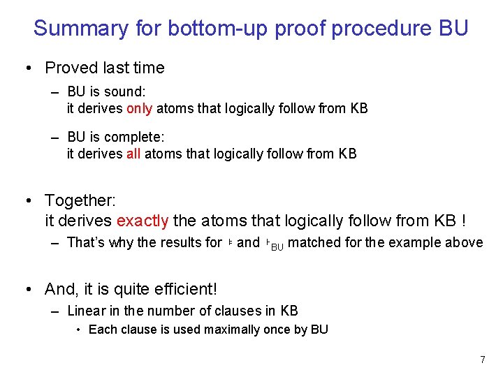 Summary for bottom-up proof procedure BU • Proved last time – BU is sound: