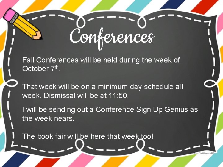 Conferences Fall Conferences will be held during the week of October 7 th. That