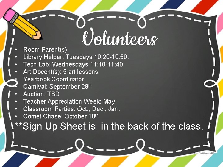 • • • Volunteers Room Parent(s) Library Helper: Tuesdays 10: 20 -10: 50.