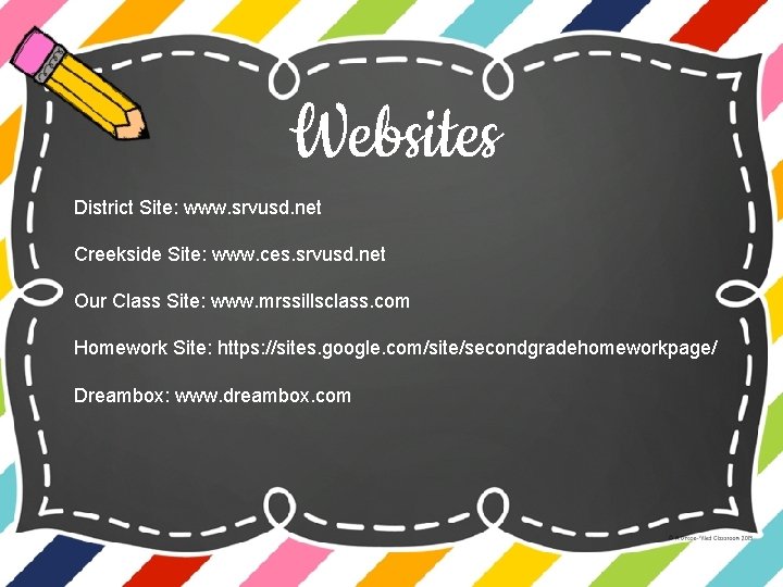 Websites District Site: www. srvusd. net Creekside Site: www. ces. srvusd. net Our Class