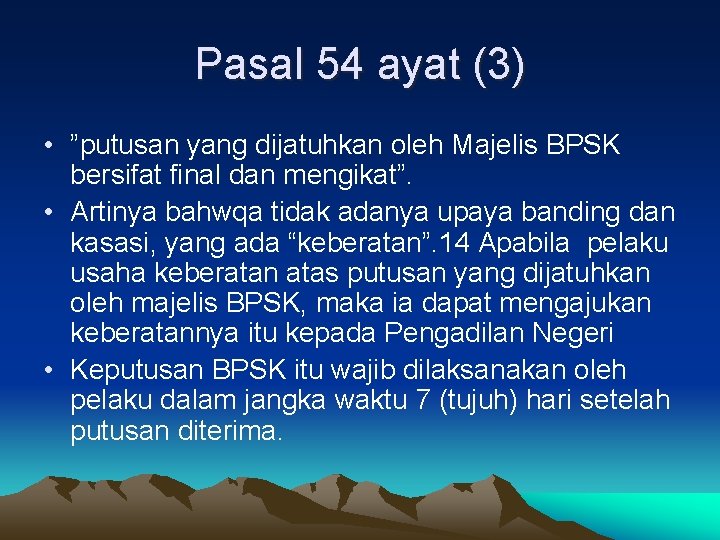 Pasal 54 ayat (3) • ”putusan yang dijatuhkan oleh Majelis BPSK bersifat final dan