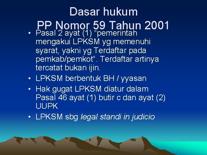 Dasar hukum PP Nomor 59 Tahun 2001 • Pasal 2 ayat (1) “pemerintah mengakui