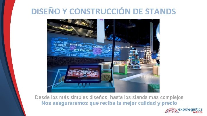 DISEÑO Y CONSTRUCCIÓN DE STANDS Desde los más simples diseños, hasta los stands más