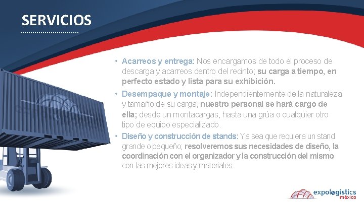 SERVICIOS • Acarreos y entrega: Nos encargamos de todo el proceso de descarga y