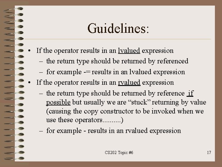Guidelines: • If the operator results in an lvalued expression – the return type