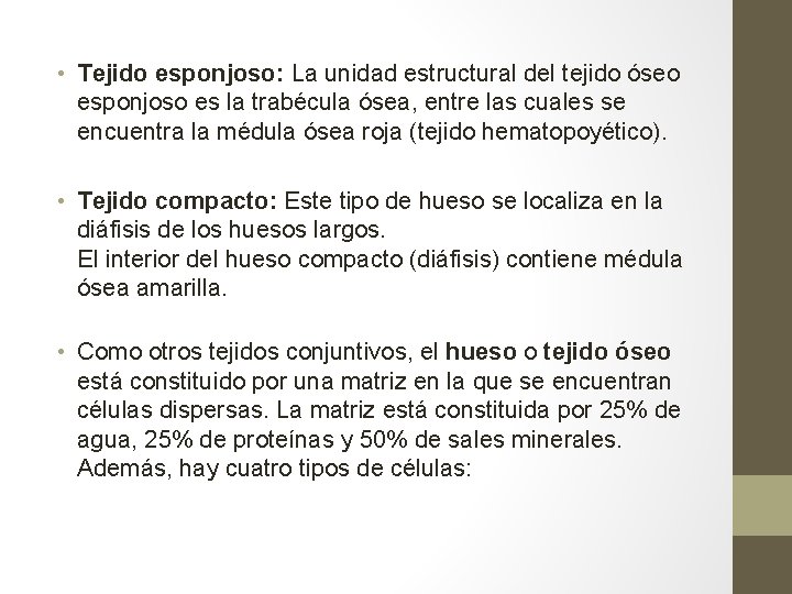 • Tejido esponjoso: La unidad estructural del tejido óseo esponjoso es la trabécula • Tejido esponjoso: La unidad estructural del tejido óseo esponjoso es la trabécula
