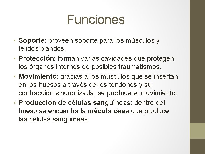 Funciones • Soporte: proveen soporte para los músculos y tejidos blandos. • Protección: forman Funciones • Soporte: proveen soporte para los músculos y tejidos blandos. • Protección: forman