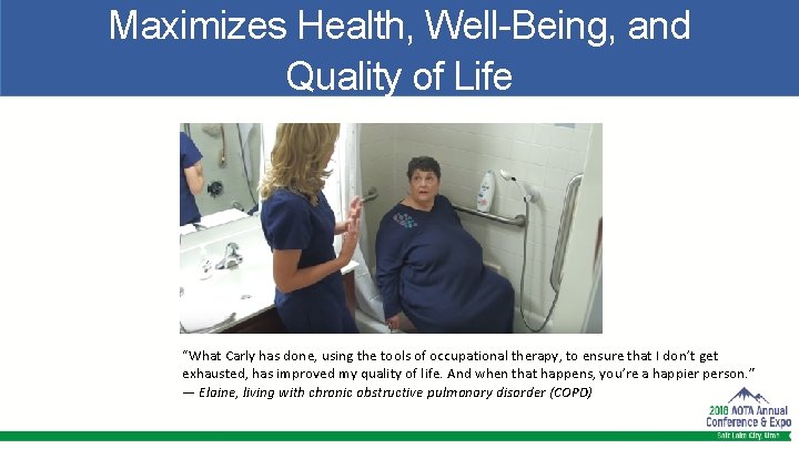 Maximizes Health, Well-Being, and Quality of Life “What Carly has done, using the tools