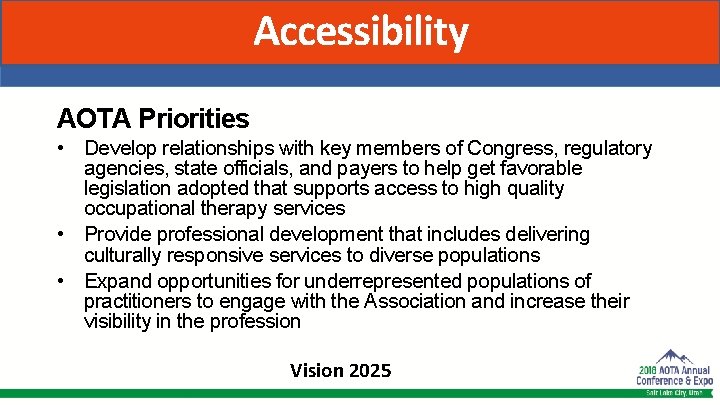 Accessibility AOTA Priorities • Develop relationships with key members of Congress, regulatory agencies, state