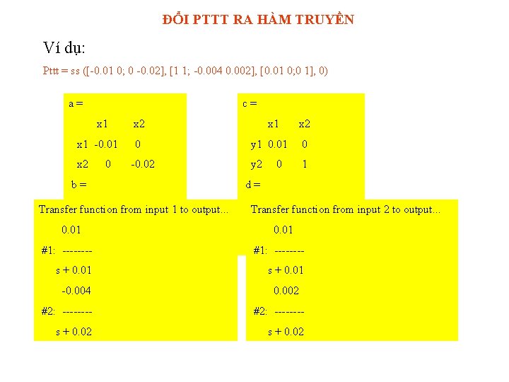 ĐỔI PTTT RA HÀM TRUYỀN Ví dụ: Pttt = ss ([-0. 01 0; 0