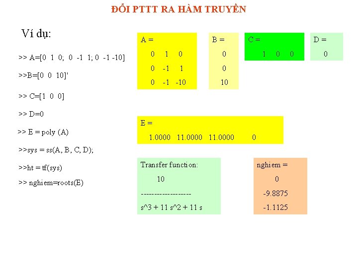 ĐỔI PTTT RA HÀM TRUYỀN Ví dụ: >> A=[0 1 0; 0 -1 1;