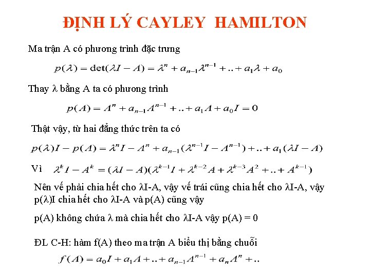 ĐỊNH LÝ CAYLEY HAMILTON Ma trận A có phương trình đặc trưng Thay bằng
