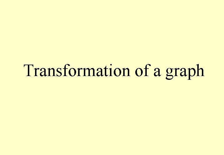 Transformation of a graph 