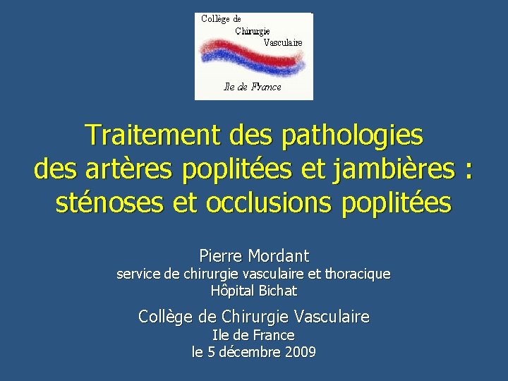 Traitement des pathologies des artères poplitées et jambières : sténoses et occlusions poplitées Pierre