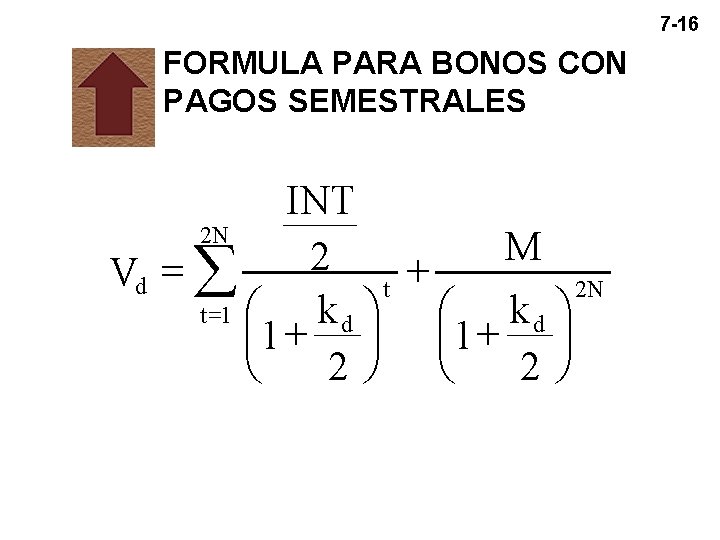 7 -16 FORMULA PARA BONOS CON PAGOS SEMESTRALES INT 2 N M 2 + 7 -16 FORMULA PARA BONOS CON PAGOS SEMESTRALES INT 2 N M 2 +