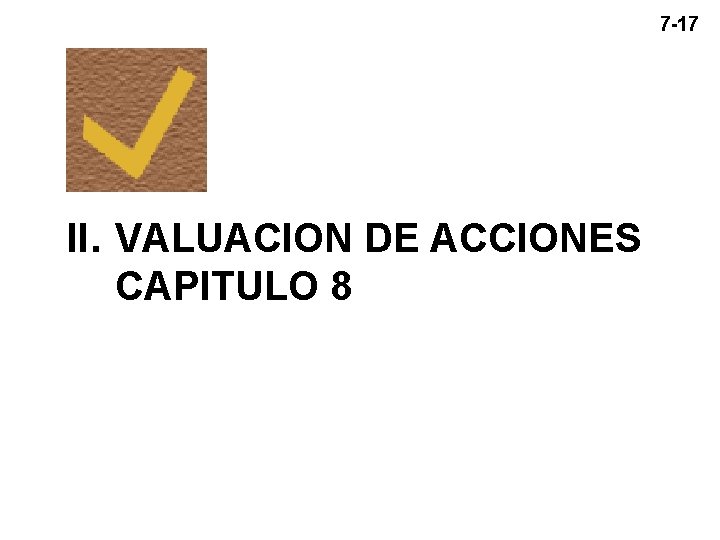 7 -17 II. VALUACION DE ACCIONES CAPITULO 8 7 -17 II. VALUACION DE ACCIONES CAPITULO 8