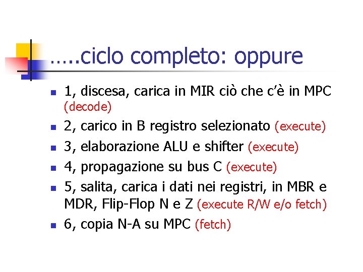 …. . ciclo completo: oppure n 1, discesa, carica in MIR ciò che c’è