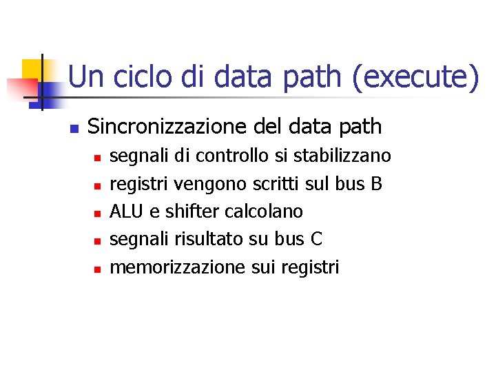 Un ciclo di data path (execute) n Sincronizzazione del data path n n n