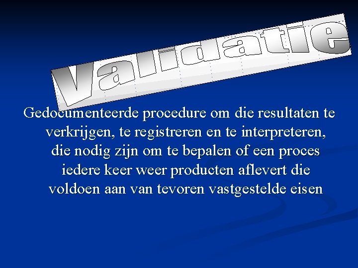 Gedocumenteerde procedure om die resultaten te verkrijgen, te registreren en te interpreteren, die nodig