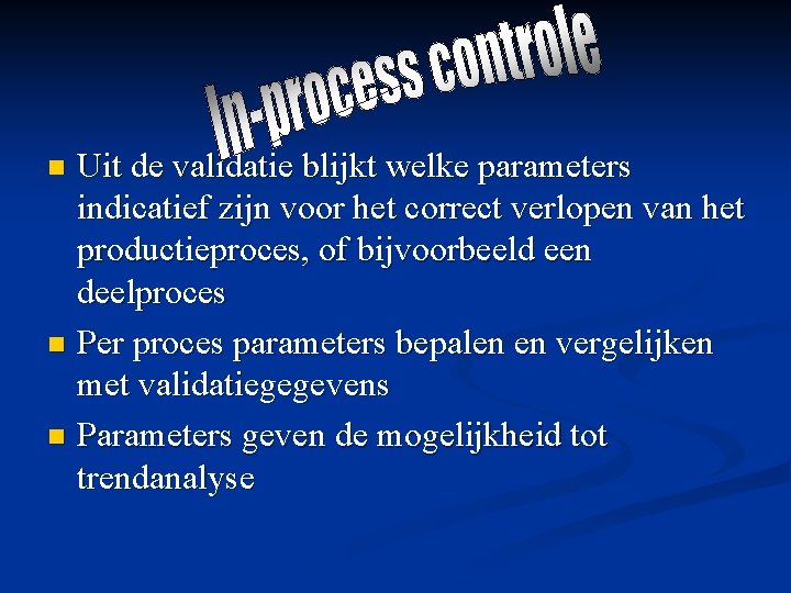 Uit de validatie blijkt welke parameters indicatief zijn voor het correct verlopen van het