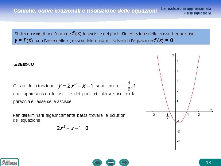 Coniche, curve irrazionali e risoluzione delle equazioni La risoluzione approssimata delle equazioni Si dicono