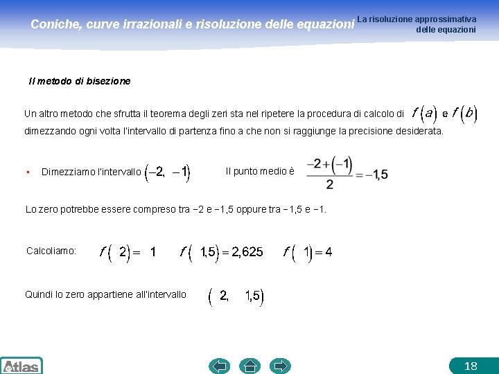 Coniche, curve irrazionali e risoluzione delle equazioni La risoluzione approssimativa delle equazioni Il metodo