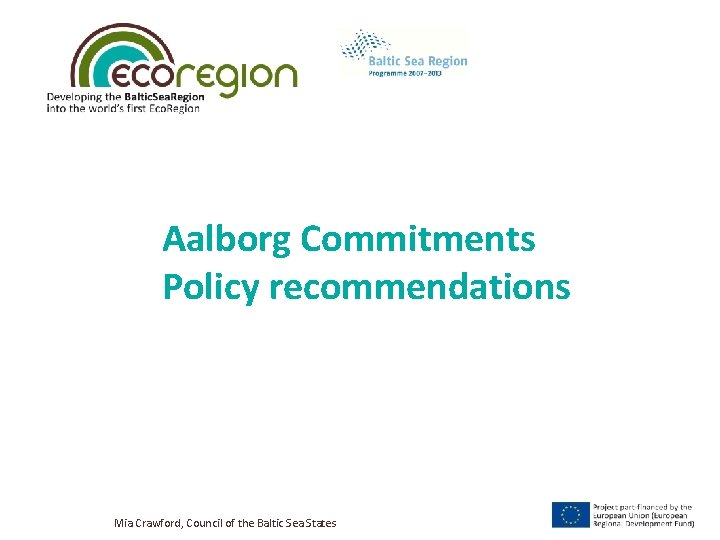 Aalborg Commitments Policy recommendations Mia Crawford, Council of the Baltic Sea States 