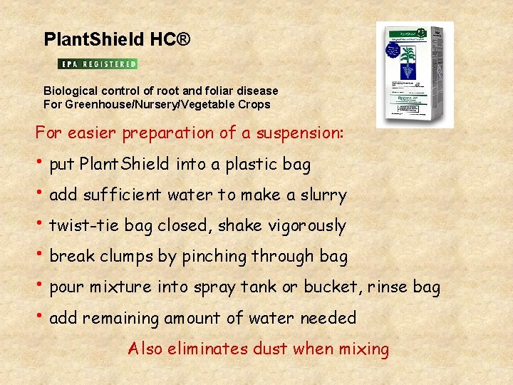 Plant. Shield HC® Biological control of root and foliar disease For Greenhouse/Nursery/Vegetable Crops For