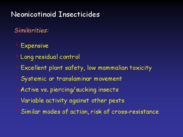 Neonicotinoid Insecticides Similarities: • Expensive • Long residual control • Excellent plant safety, low