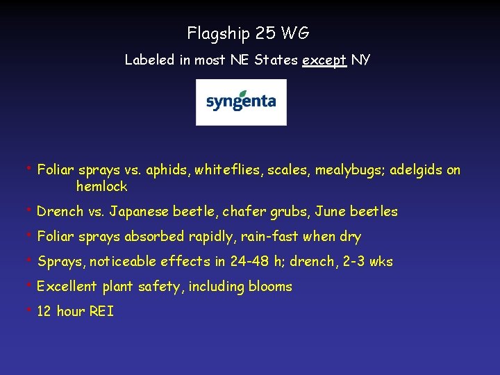 Flagship 25 WG Labeled in most NE States except NY • Foliar sprays vs.