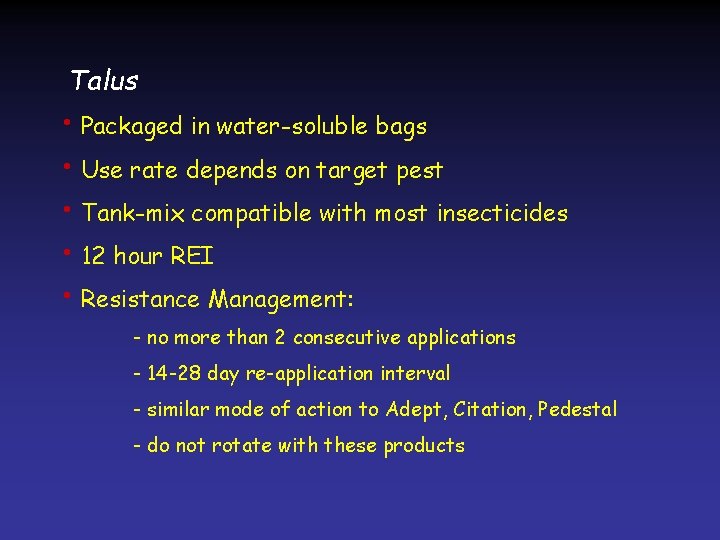 Talus • Packaged in water-soluble bags • Use rate depends on target pest •