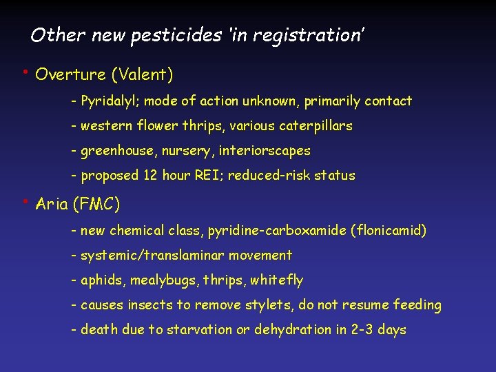 Other new pesticides ‘in registration’ • Overture (Valent) - Pyridalyl; mode of action unknown,