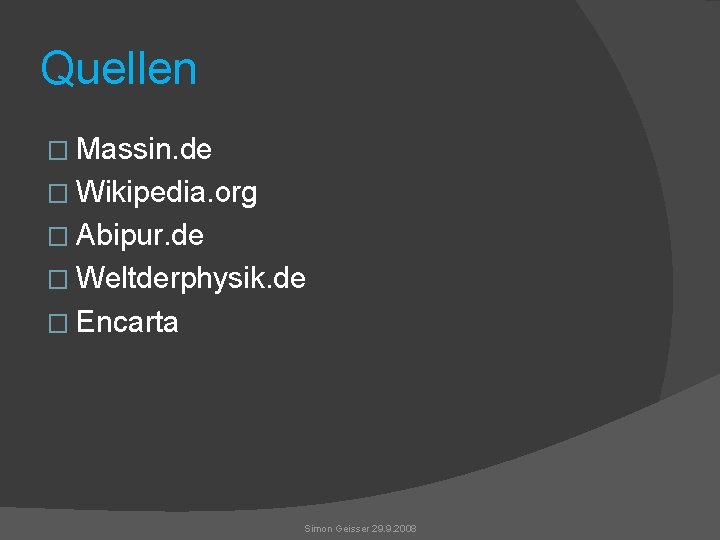 Quellen � Massin. de � Wikipedia. org � Abipur. de � Weltderphysik. de �