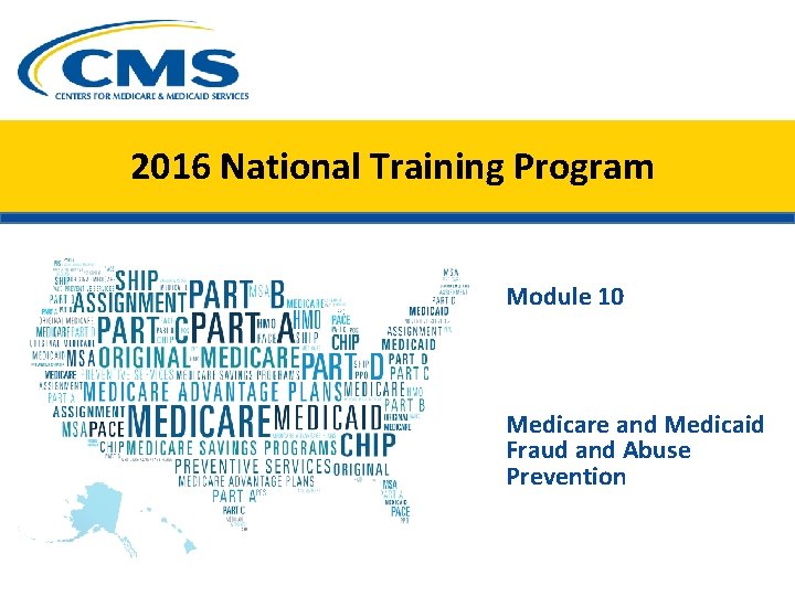 2016 National Training Program Module 10 Medicare and Medicaid Fraud and Abuse Prevention 2016 National Training Program Module 10 Medicare and Medicaid Fraud and Abuse Prevention
