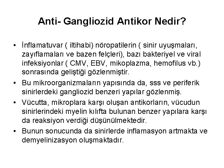 Anti- Gangliozid Antikor Nedir? • İnflamatuvar ( iltihabi) nöropatilerin ( sinir uyuşmaları, zayıflamaları ve