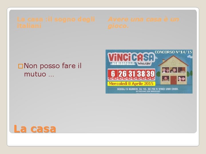 La casa : il sogno degli italiani � Non posso fare il mutuo …