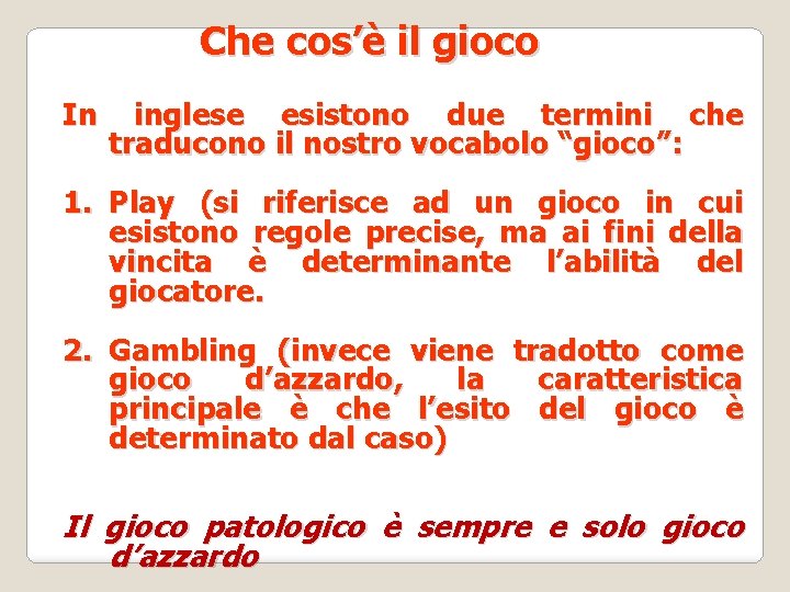 Che cos’è il gioco In inglese esistono due termini che traducono il nostro vocabolo