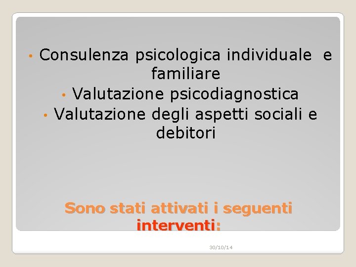  • Consulenza psicologica individuale e familiare • Valutazione psicodiagnostica • Valutazione degli aspetti