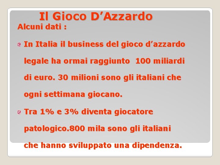 Il Gioco D’Azzardo Alcuni dati : In Italia il business del gioco d’azzardo legale