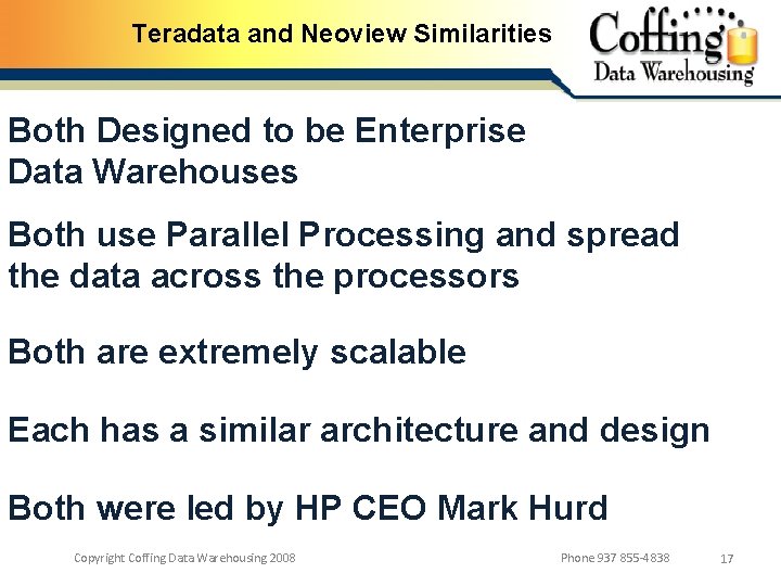 Teradata and Neoview Similarities Both Designed to be Enterprise Data Warehouses Both use Parallel