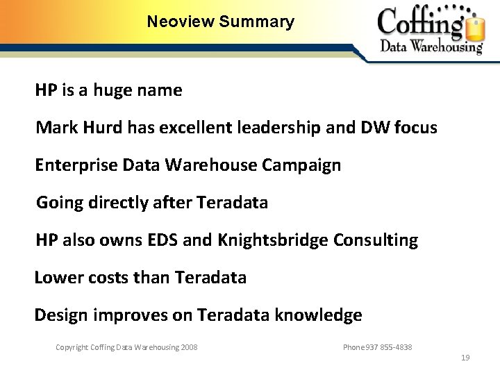 Neoview Summary HP is a huge name Mark Hurd has excellent leadership and DW