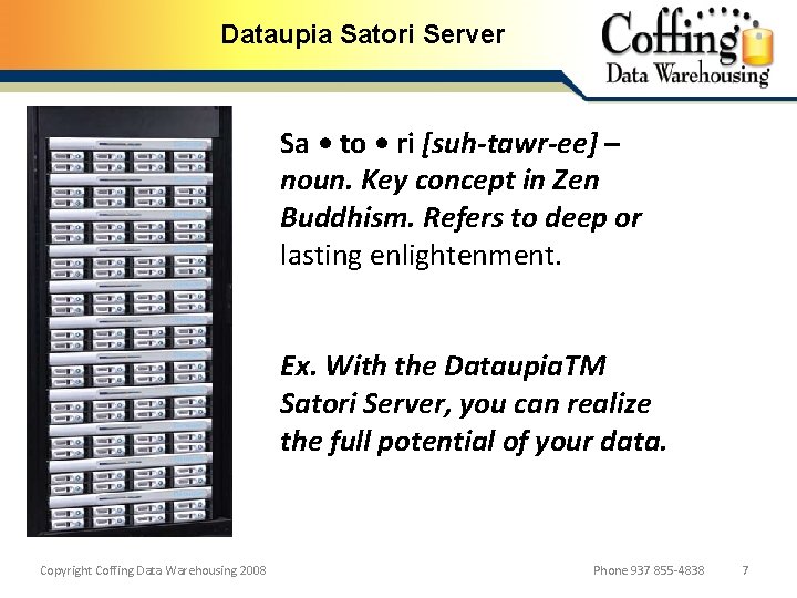 Dataupia Satori Server Sa • to • ri [suh-tawr-ee] – noun. Key concept in