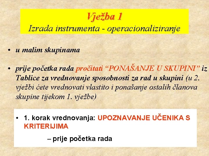 Vježba 1 Izrada instrumenta - operacionaliziranje • u malim skupinama • prije početka rada