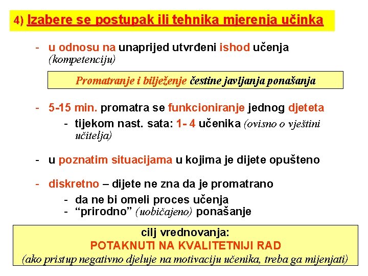 4) Izabere se postupak ili tehnika mjerenja učinka - u odnosu na unaprijed utvrđeni