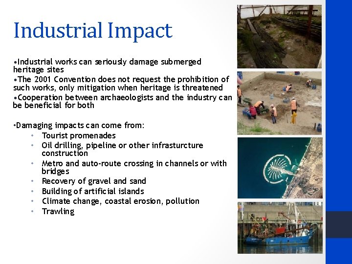 Industrial Impact • Industrial works can seriously damage submerged heritage sites • The 2001