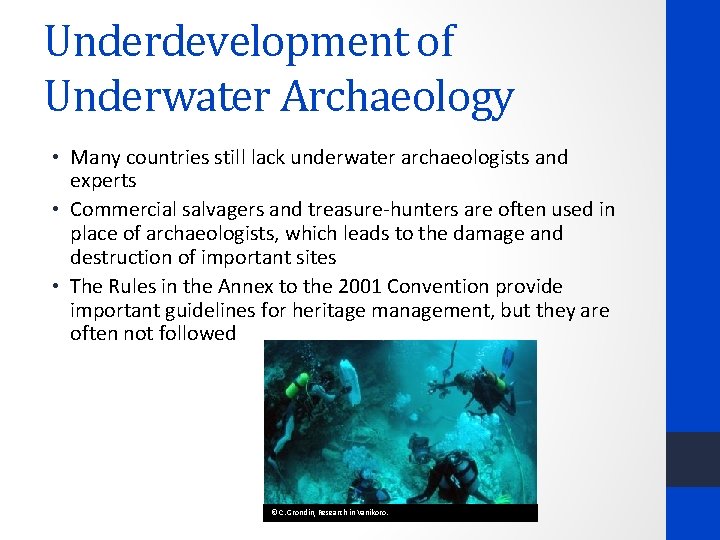Underdevelopment of Underwater Archaeology • Many countries still lack underwater archaeologists and experts •